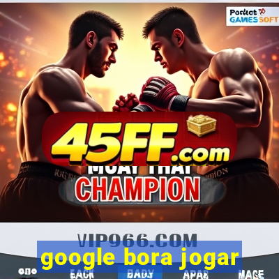 google bora jogar